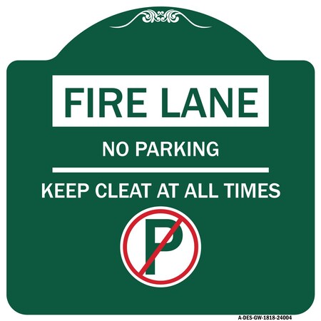 Signmission Fire Lane No Parking Keep Clear at All Times With No Parking Symbol, Green & White, GW-1818-24004 A-DES-GW-1818-24004